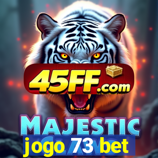 jogo 73 bet